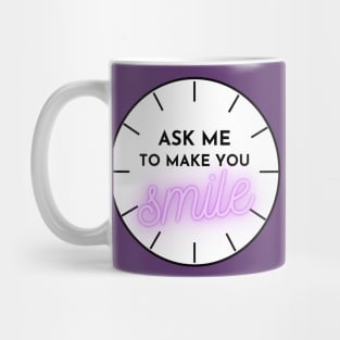 ASK ME TO MAKE YOU SMILE Mug